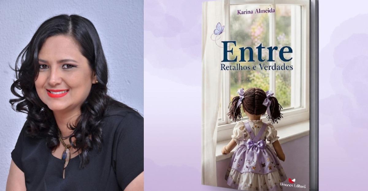 Pedagoga e escritora Karina Almeida livro Entre Verdades e Retalhos